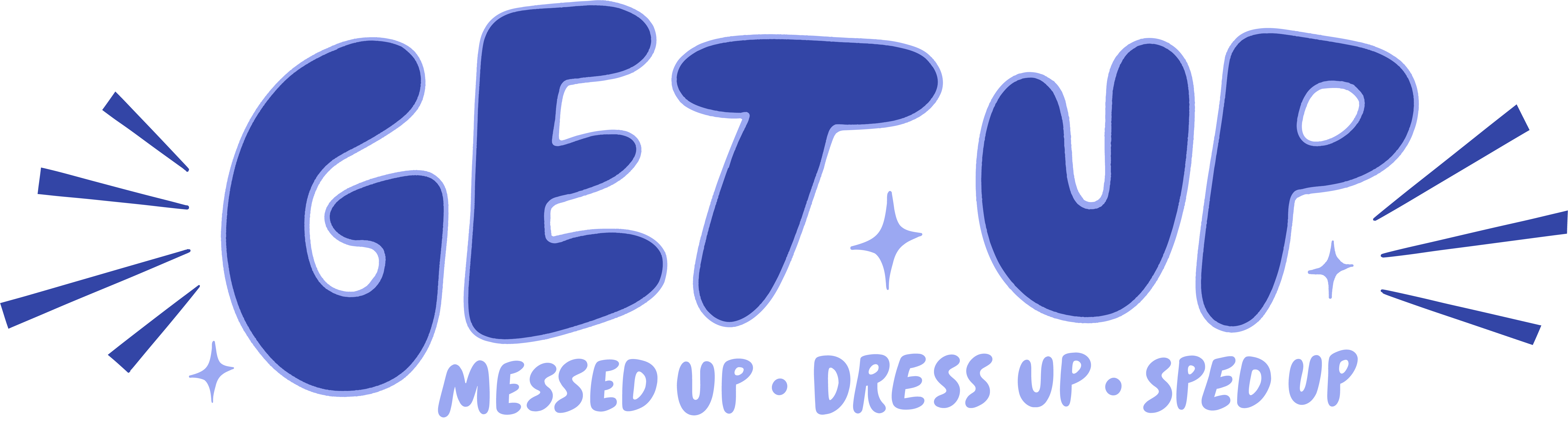 Get Up: Messed Up, Dress Up, Sped Up
